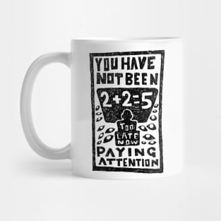 You have not been paying attention, 2+2+5 illustrated lyrics. Mug